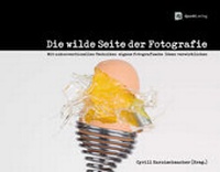 Abbildung von: Die wilde Seite der Fotografie - dpunkt