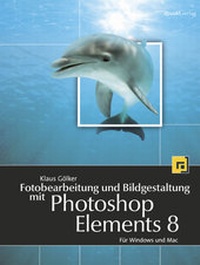 Abbildung von: Fotobearbeitung und Bildgestaltung mit Photoshop Elements 8 - dpunkt