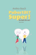 Cover: Pubert&auml;t? - Super! - Fischer, Karin
