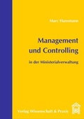 Cover: Management und Controlling in der Ministerialverwaltung. - Verlag Wissenschaft & Praxis