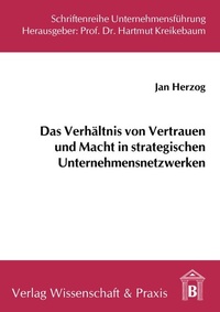 Abbildung von: Das Verhältnis von Vertrauen und Macht in strategischen Unternehmensnetzwerken. - Duncker & Humblot