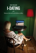 Cover: I-Dating oder M&auml;nner, die mich nicht lieben wollten - Fischer, Karin