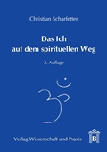 Cover: Das Ich auf dem spirituellen Weg. - Verlag Wissenschaft & Praxis