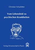 Cover: Vom Lebensleid zu psychischen Krankheiten. - Verlag Wissenschaft & Praxis
