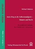 Cover: Mein Weg in die Selbstst&auml;ndigkeit - Steuern und Recht - Verlag Wissenschaft & Praxis