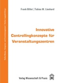 Cover: Innovative Controllingkonzepte f&uuml;r Veranstaltungszentren. - Verlag Wissenschaft & Praxis