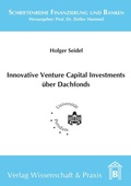 Cover: Innovative Venture Capital-Investments &uuml;ber Dachfonds. - Verlag Wissenschaft & Praxis