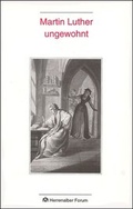 Cover: Martin Luther ungewohnt - Evangelische Akademie Baden