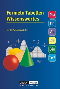 Abbildung von: Formeln Tabellen Wissenswertes - Für die Sekundarstufe I - Mathematik - Physik - Astronomie - Chemie - Biologie - Informatik - Duden Schulbuch
