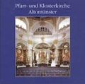 Cover: Pfarr- und Klosterkirche Altom&uuml;nster. Dokumentation der Innenrestaurierung 1995-2003 - Fink, Josef