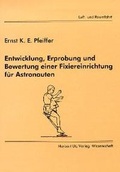 Cover: Entwicklung, Erprobung und Bewertung einer Fixiereinrichtung f&uuml;r Astronauten - utzverlag GmbH