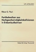 Cover: Partikelwolken aus Hochgeschwindigkeitskollisionen in Erdumlaufbahnen - utzverlag GmbH