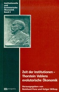 Cover: Zeit der Institutionen - Thorstein Veblens evolutorische &Ouml;konomik - Metropolis