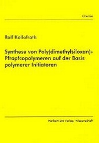 Bild: Synthese von Poly(dimethylsiloxan)-Pfropfcopolymeren auf der Basis polymerer Initiatoren - utzverlag GmbH