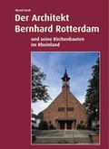 Cover: Der Architekt Bernhard Rotterdam und seine Kirchenbauten im Rheinland - Fink, Josef
