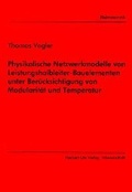 Cover: Physikalische Netzwerkmodelle von Leistungshalbleiter-Bauelementen unter Ber&uuml;cksichtigung von Modularit&auml;t und Temperatur - utzverlag GmbH