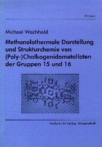 Bild: Methanolothermale Darstellung und Strukturchemie von (Poly-)Chalkogenidometallaten der Gruppen 15 und 16 - utzverlag GmbH
