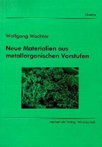 Bild: Neue Materialien aus metallorganischen Vorstufen - utzverlag GmbH