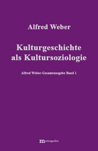 Abbildung von: Alfred Weber Gesamtausgabe / Kulturgeschichte als Kultursoziologie - Metropolis