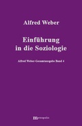 Cover: Alfred Weber Gesamtausgabe / Einf&uuml;hrung in die Soziologie - Metropolis