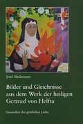 Cover: Bilder und Gleichnisse aus dem Werk der heiligen Gertrud von Helfta - Fink, Josef