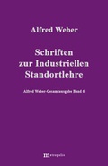 Cover: Alfred Weber Gesamtausgabe / Schriften zur industriellen Standortlehre - Metropolis