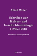 Cover: Alfred Weber Gesamtausgabe / Schriften zur Kultur und Geschichtssoziologie (1909-1958) - Metropolis