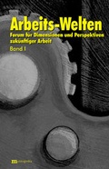 Cover: Forum f&uuml;r Dimensionen und Perspektiven zuk&uuml;nftiger Arbeit / Arbeits-Welten - Metropolis