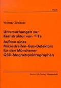 Cover: Untersuchungen zur Kernstruktur von 122 Te-Aufbau eines Mikrostreifen-Gas-Detektors f&uuml;r den M&uuml;nchener Q3D-Magnetspekttographen - utzverlag GmbH