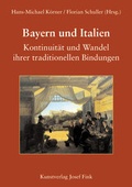 Cover: Bayern und Italien. Kontinuit&auml;t und Wandel ihrer traditionellen Bindungen - Fink, Josef