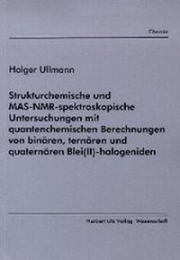 Bild: Strukturchemische und MAS-NMR-spektroskopische Untersuchungen mit quantenchemischen Berechnungen von binären, ternären und quaternären Blei(II)-halogeniden - utzverlag GmbH