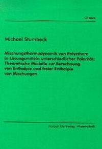 Bild: Mischungsthermodynamik von Polyethern in Lösungsmitteln unterschiedlicher Polarität. Theoretische Modelle zur Berechnung von Enthalpie und freier Enthalpie von Mischungen - utzverlag GmbH