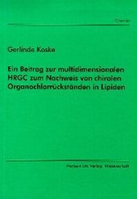 Bild: Ein Beitrag zur multidimensionalen HRGC zum Nachweis von chiralen Organochlorrückständen in Lipiden - utzverlag GmbH