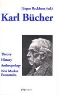 Cover: Karl B&uuml;cher: Theory - History - Anthropology - Non Market Economies - Metropolis
