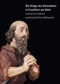 Cover: Die Krippe des Kaiserdoms in Frankfurt am Main und seine anderen weihnachtlichen Bildwerke - Fink, Josef