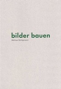 Cover: Matthias Wohlgenannt: bilder bauen - Fink, Josef