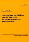 Cover: Untersuchung der Wirkung von TNF und IL-12 auf die experimentelle Metastasierung - utzverlag GmbH