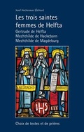 Cover: Les trois saintes femmes de Helfta. Gertrude de Helfta - Mechthilde de Hackeborn - Mechthilde de Magdeburg - Fink, Josef