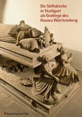 Cover: Die Stiftskirche in Stuttgart als Grablege des Hauses W&uuml;rttemberg - Fink, Josef