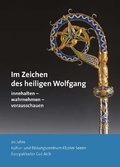 Cover: Im Zeichen des heiligen Wolfgang: innehalten - reflektieren - vorausschauen - Fink, Josef