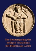Cover: Der Sonnengesang des heiligen Franziskus mit Bildern aus Assisi - Fink, Josef