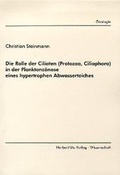 Cover: Die Rolle der Ciliaten (Protozoa, Ciliophora) in der Planktonz&ouml;nose eines hypertrophen Abwasserteiches - utzverlag GmbH