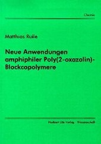 Bild: Neue Anwendungen amphiphiler Poly(2-oxazolin)-Blockcopolymere - utzverlag GmbH