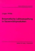 Cover: Enzymatische Laktosespaltung in Sauermilchprodukten - utzverlag GmbH