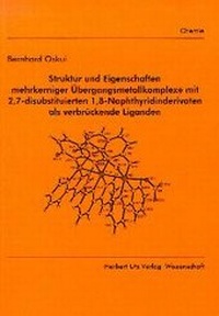 Bild: Struktur und Eigenschaften mehrkerniger Übergangsmetallkomplexe mit 2,7-disubstituierten 1,8-Naphthyridinderivaten als verbrückende Liganden - utzverlag GmbH
