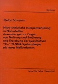 Cover: Nicht-statistische Isotopenverteilung in Naturstoffen. Anwendungen zu Fragen von Nahrung und Ern&auml;hrung und Erprobung der quantitativen &sup1;&sup3;C-/&sup1;7O-NMR-Spektroskopie als neues Messverfahren - utzverlag GmbH