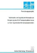 Cover: Technische und logistische Konzepte zur Steigerung des KLV-Aufkommens auf den bayerischen Binnenwasserstrassen - utzverlag GmbH