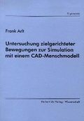 Cover: Untersuchung zielgerichteter Bewegungen zur Simulation mit einem CAD-Menschmodell - utzverlag GmbH