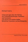 Cover: Untersuchungen &uuml;ber den Beitrag von Carbonylverbindungen, Pyrazinen und Furanonen zum Aroma von Arabica-Kaffee - utzverlag GmbH