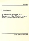 Cover: In vivo-Analyse plastid&auml;rer UTR-Elemente von Tabak (Nicotiana tabacum) durch Chloroplastentransformation - utzverlag GmbH